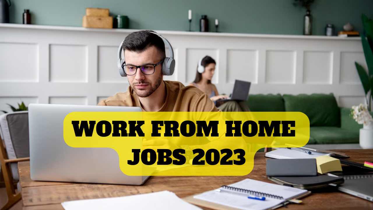 WORK FROM HOME JOBS 2023